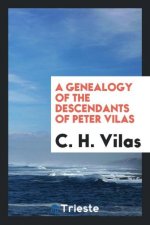 Genealogy of the Descendants of Peter Vilas