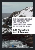 Cambridge Bible for Schools and Colleges. the General Epistles of St. Peter and St. Jude