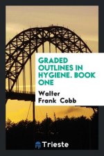 Graded Outlines in Hygiene, Book One