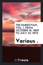 Harrovian, Vol. I. from October 16, 1869 to July 23, 1870