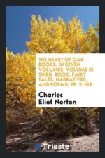Heart of Oak Books. in Seven Volumes. Volume III. Third Book. Fairy Tales, Narratives, and Poems; Pp. 2-169