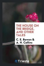 House on the Bridge, and Other Tales