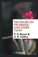 House on the Bridge, and Other Tales