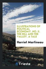Illustrations of Political Economy. No. II. the Hill and the Valley. a Tale