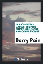 In a Canadian Canoe, the Nine Muses Minus One, and Other Stories