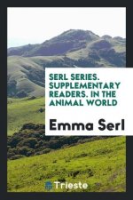 Serl Series. Supplementary Readers. in the Animal World