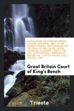 Monmouth Adjourned Spring Assizes, 8th April, 1857. in the Queen's Bench. Proceedings on the Trial of the Cause Jacob Morgan, Plaintiff, Versus the Re
