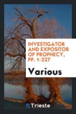 Investigator and Expositor of Prophecy, Pp. 1-227