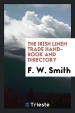 Irish Linen Trade Hand-Book and Directory