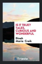 Is It True? Tales, Curious and Wonderful