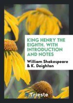 King Henry the Eighth. with Introduction and Notes