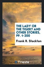 Lady, or the Tiger? and Other Stories, Pp. 1-200