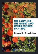 Lady, or the Tiger? and Other Stories, Pp. 1-200