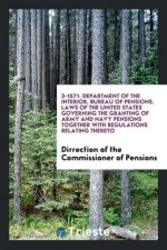 3-1571. Department of the Interior, Bureau of Pensions. Laws of the United States Governing the Granting of Army and Navy Pensions Together with Regul
