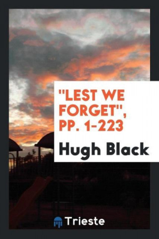 Lest We Forget, Pp. 1-223