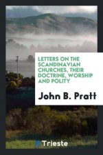 Letters on the Scandinavian Churches, Their Doctrine, Worship and Polity