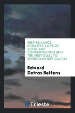 Self-Reliance, Initiative, Love of Work and Concentration Help the Individual to Overcome Difficulties