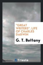 Great Writers. Life of Charles Darwin