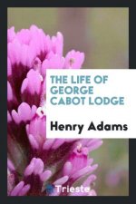 Life of George Cabot Lodge