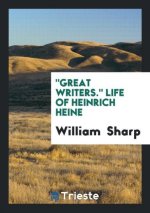 Great Writers. Life of Heinrich Heine