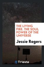 Living Fire. the Soul Power of the Universe