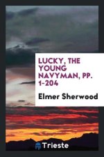 Lucky, the Young Navyman, Pp. 1-204