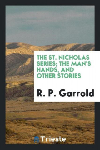 St. Nicholas Series; The Man's Hands, and Other Stories