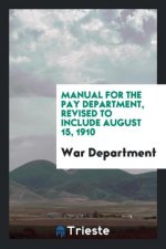 Manual for the Pay Department, Revised to Include August 15, 1910