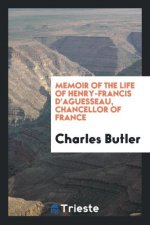 MEMOIR OF THE LIFE OF HENRY-FRANCIS D'AG