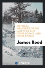 Metrical Memories of the Late War and Other Poems. and Other Poems