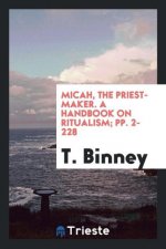 Micah, the Priest-Maker. a Handbook on Ritualism; Pp. 2-228