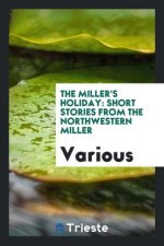 Miller's Holiday; Short Stories from the Northwestern Miller