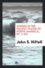 Mining in the Pacific States of North America; Pp. 1-221