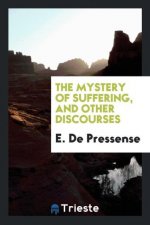 Mystery of Suffering, and Other Discourses