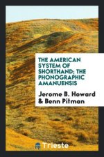 American System of Shorthand; The Phonographic Amanuensis