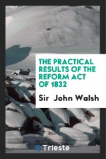 Practical Results of the Reform Act of 1832