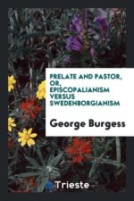 Prelate and Pastor, Or, Episcopalianism Versus Swedenborgianism