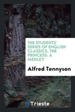 Students' Series of English Classics. the Princess