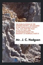 Publications of the Surtees Society, Established in the Year M.DCCC.XXXIV, Vol. CXII, for the Year M.CM.VI; Will and Inventories from the Registry at