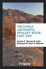 Pupils' Arithmetic. Primary Book. Part One