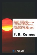 Remains Historical & Literary, Connected with the Palatine Counties of Lancaster and Chester. Vol. LIX. a History of the Chantries Within the County P