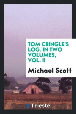 Tom Cringle's Log. in Two Volumes, Vol. II