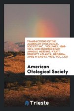 Transactions of the American Otological Society Inc., Volume I. 1868-1874; One Hundred Eight Annual Meeting. Hyatt Regency Atlanta, Georgia. April 11