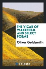 Vicar of Wakefield. and Select Poems