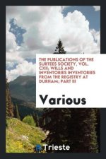 Publications of the Surtees Society, Vol. CXII; Wills and Inventories Inventories from the Registry at Durham; Part III