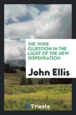 Wine Question in the Light of the New Dispensation