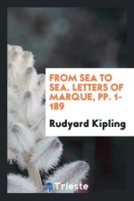From Sea to Sea. Letters of Marque, Pp. 1-189