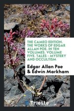 Cameo Edition. the Works of Edgar Allan Poe. in Ten Volumes. Volume Five. Tales - Mystery and Occultism