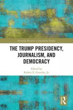 Trump Presidency, Journalism, and Democracy