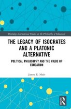 Legacy of Isocrates and a Platonic Alternative